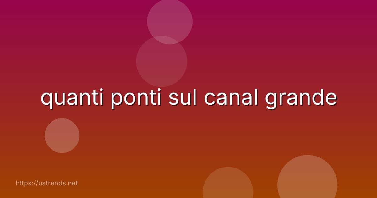 quanti ponti sul canal grande