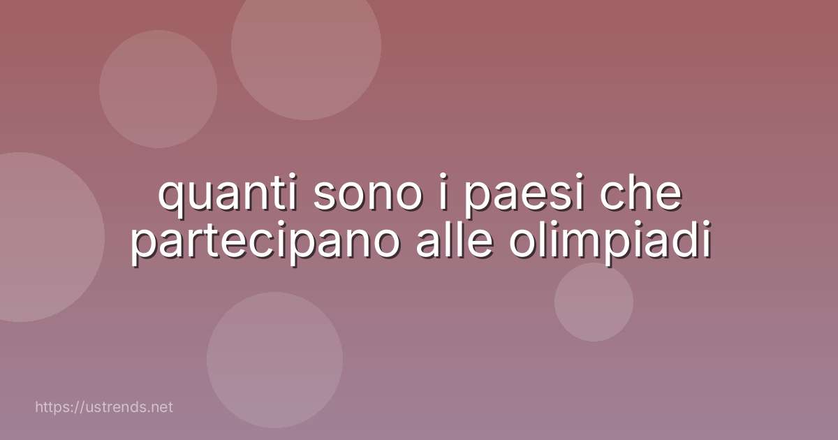 quanti sono i paesi che partecipano alle olimpiadi