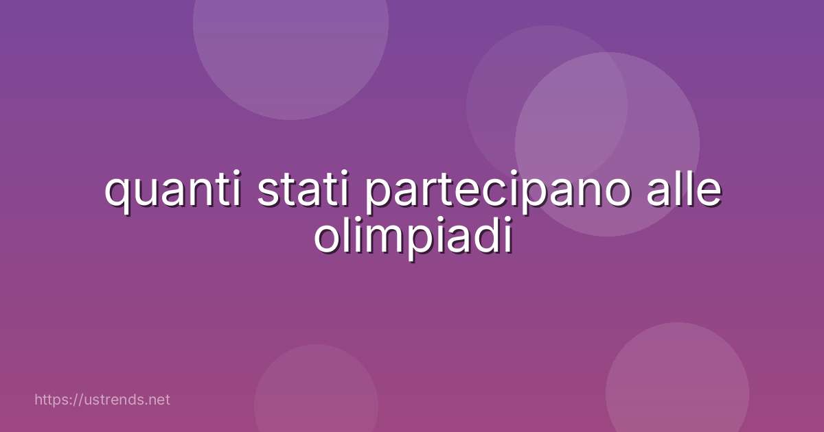 quanti stati partecipano alle olimpiadi