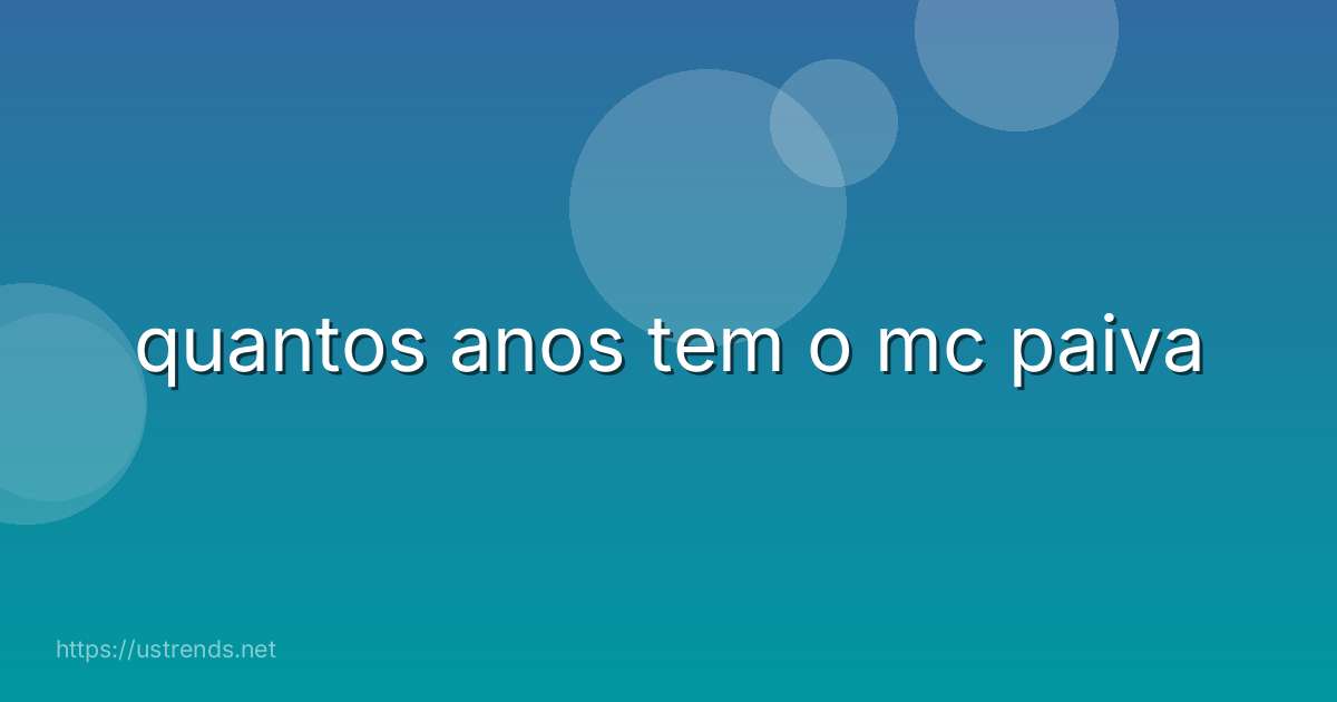 quantos anos tem o mc paiva