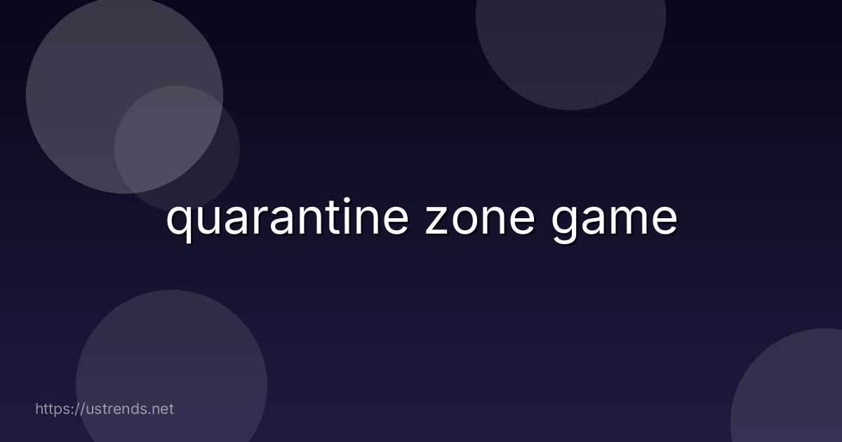 quarantine zone game