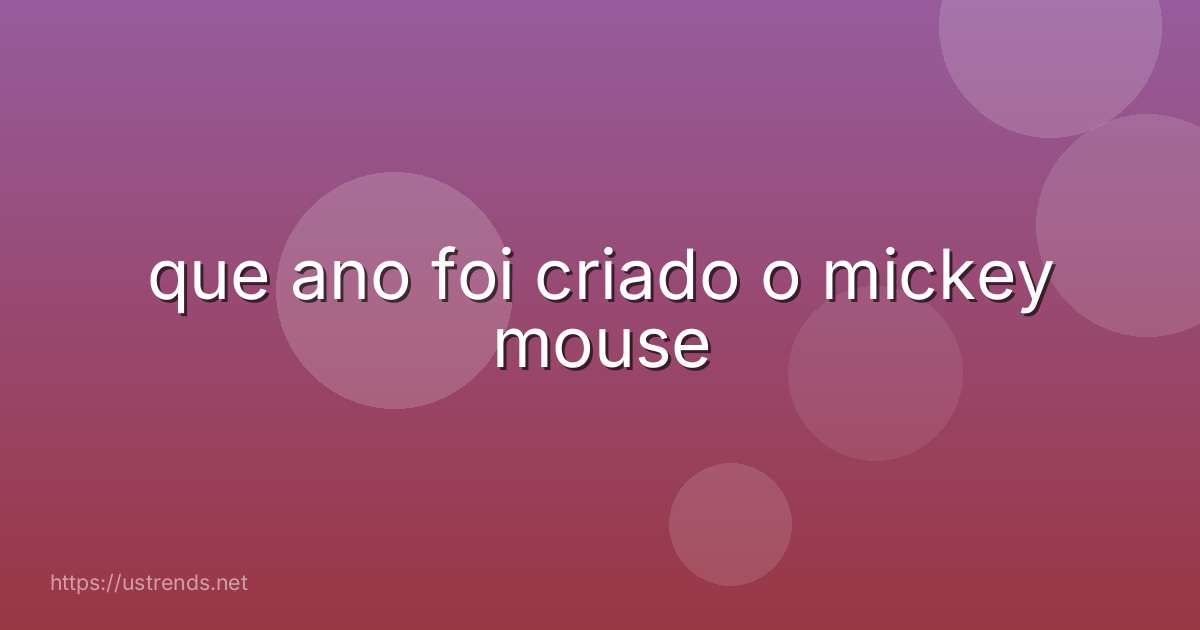 que ano foi criado o mickey mouse
