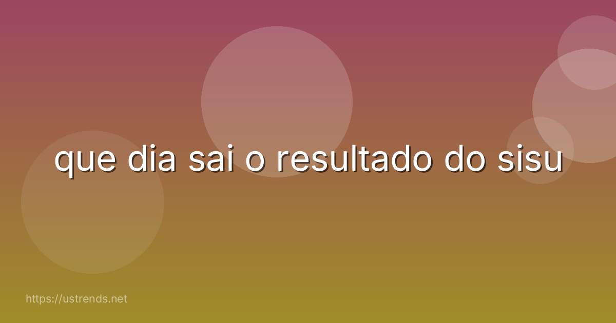 que dia sai o resultado do sisu