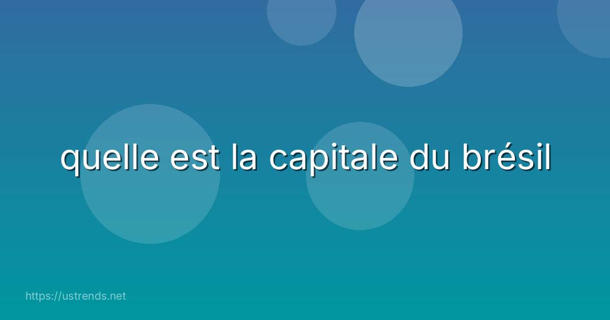 quelle est la capitale du brésil