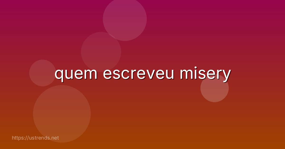 quem escreveu misery