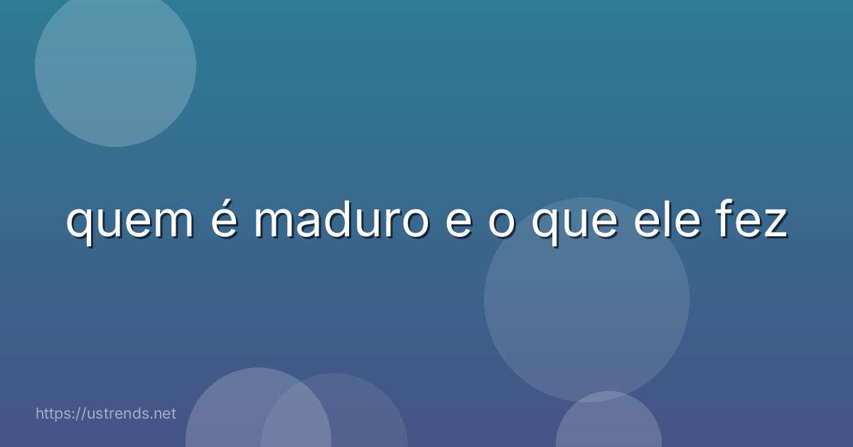 quem é maduro e o que ele fez