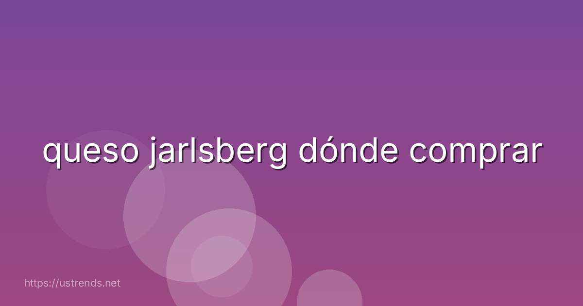 queso jarlsberg dónde comprar