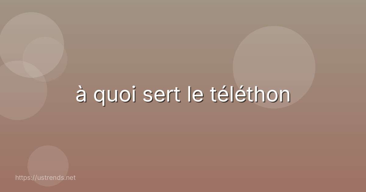 à quoi sert le téléthon