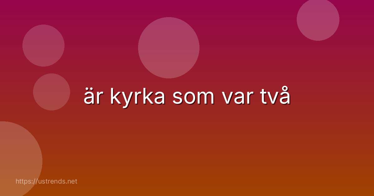 är kyrka som var två