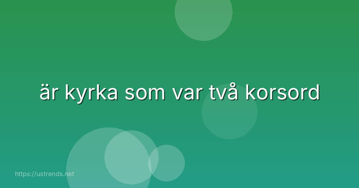 är kyrka som var två korsord