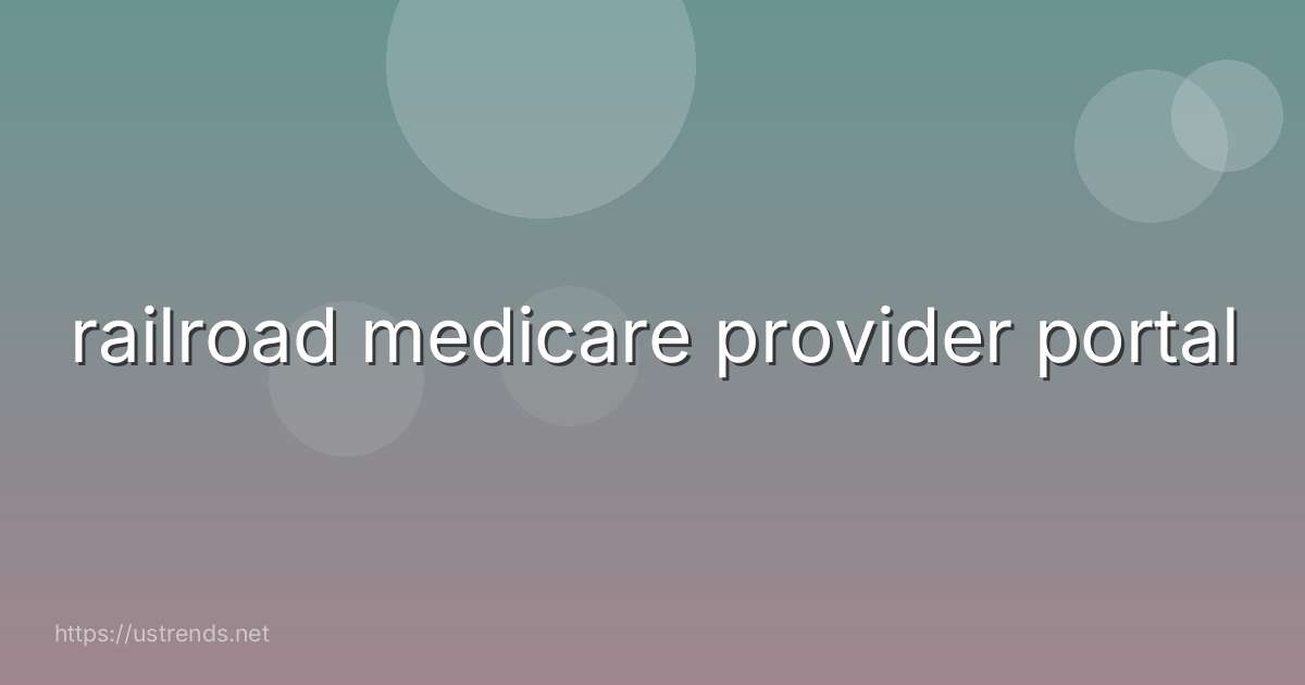 railroad medicare provider portal
