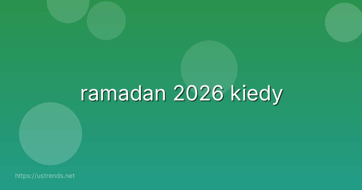 ramadan 2026 kiedy