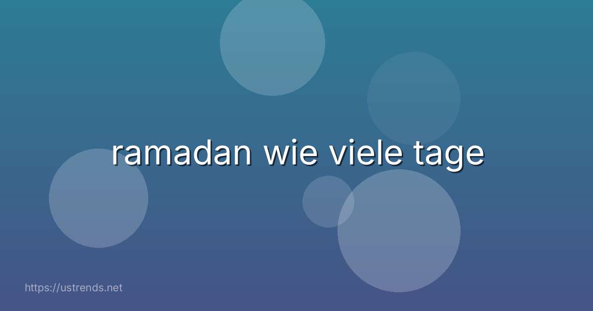 ramadan wie viele tage