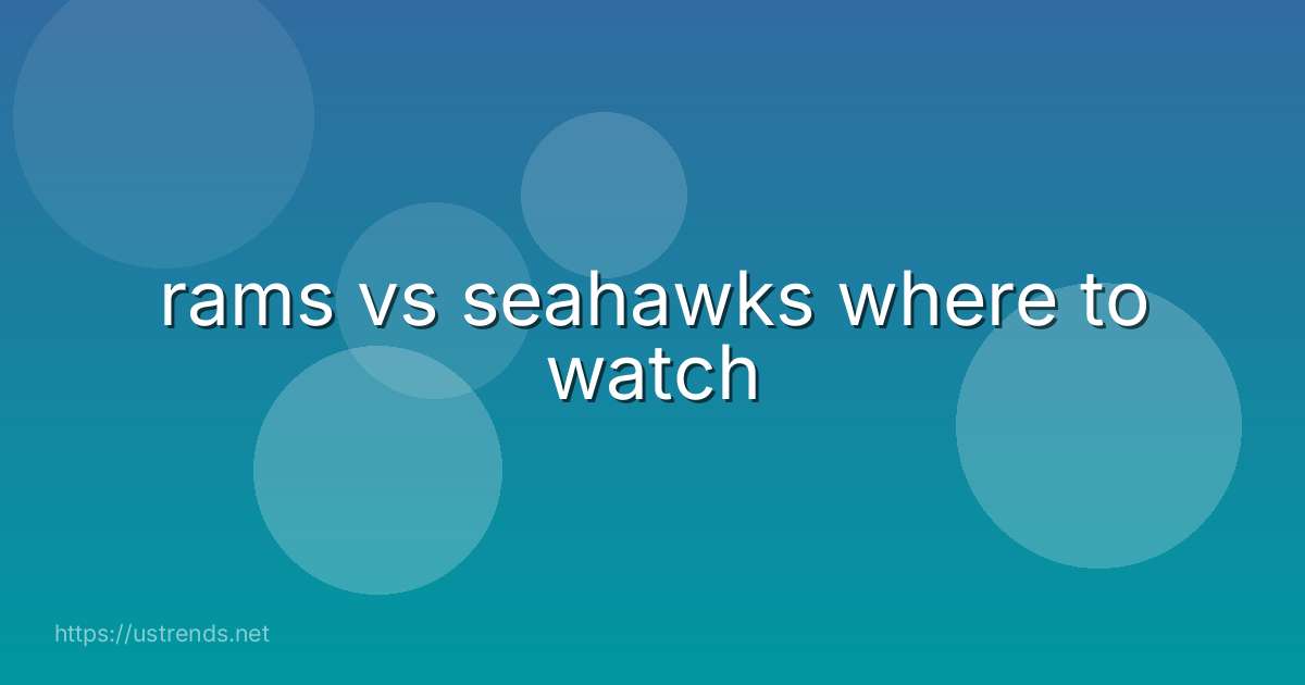 rams vs seahawks where to watch