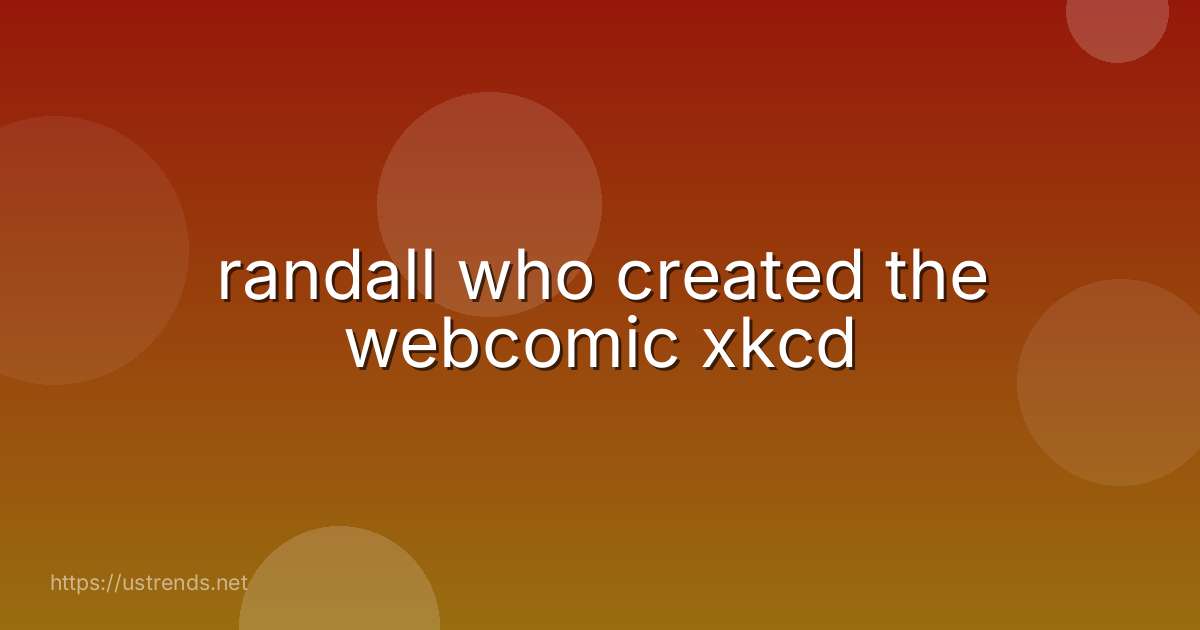 randall who created the webcomic xkcd