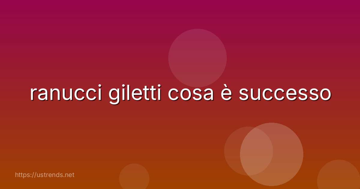 ranucci giletti cosa è successo