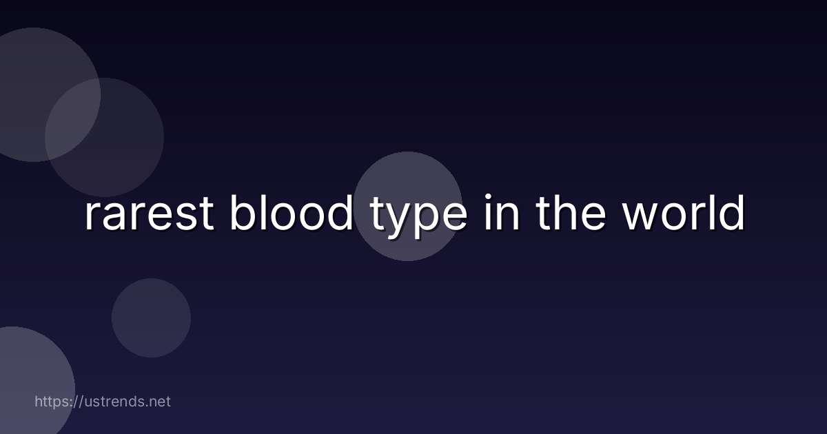 rarest blood type in the world