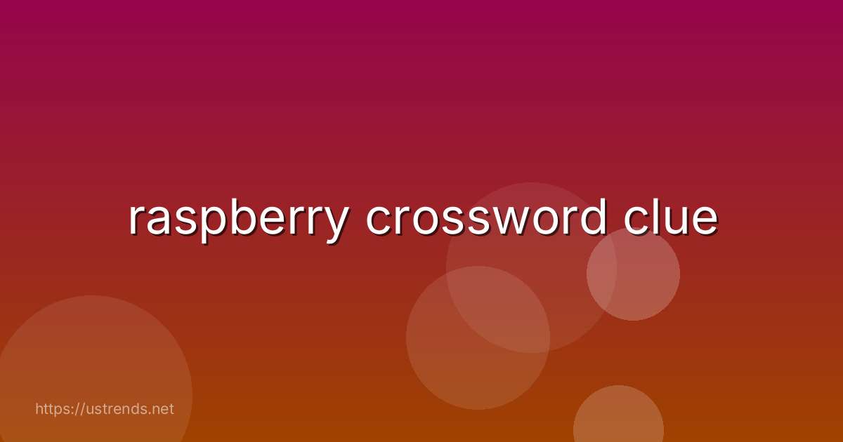 raspberry crossword clue