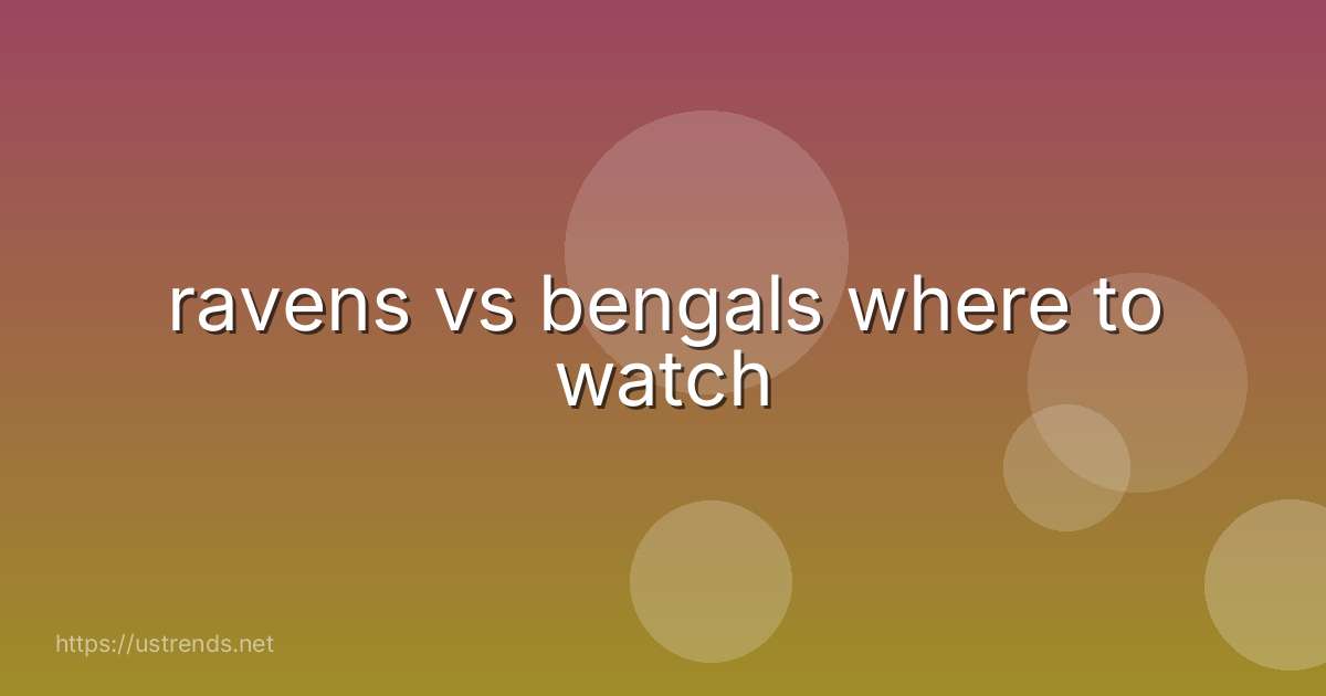 ravens vs bengals where to watch