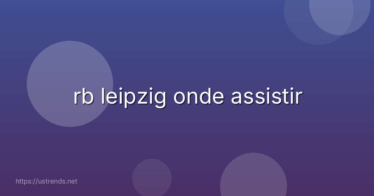 rb leipzig onde assistir