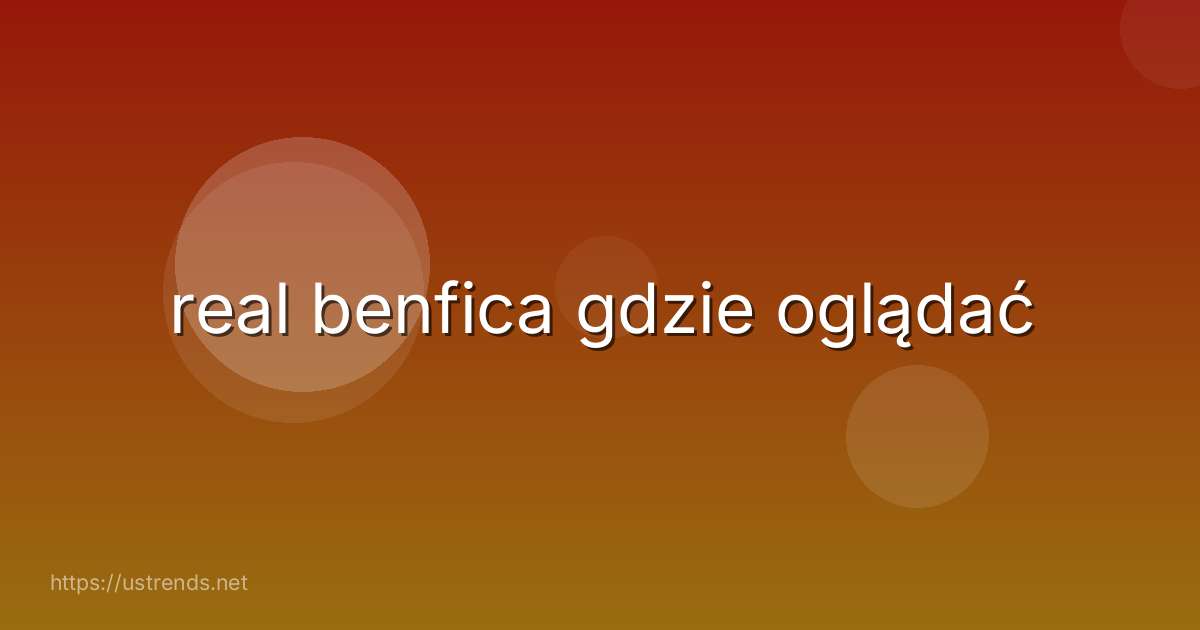 real benfica gdzie oglądać