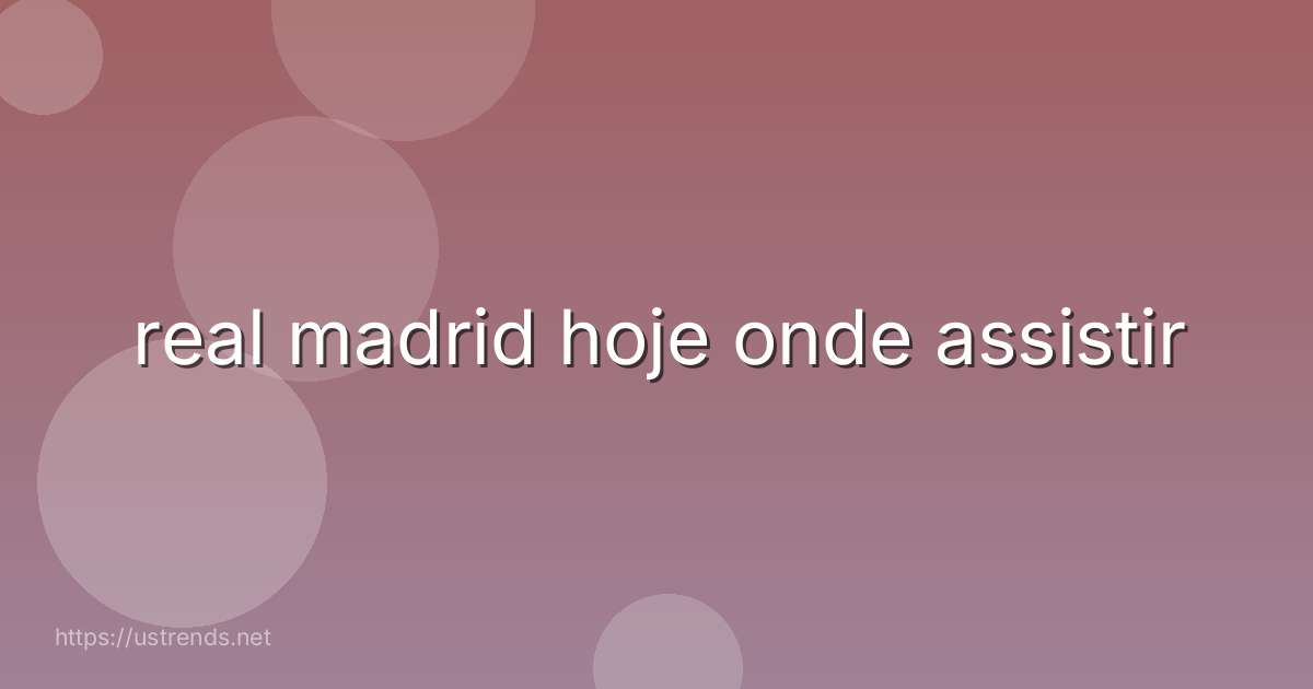 real madrid hoje onde assistir
