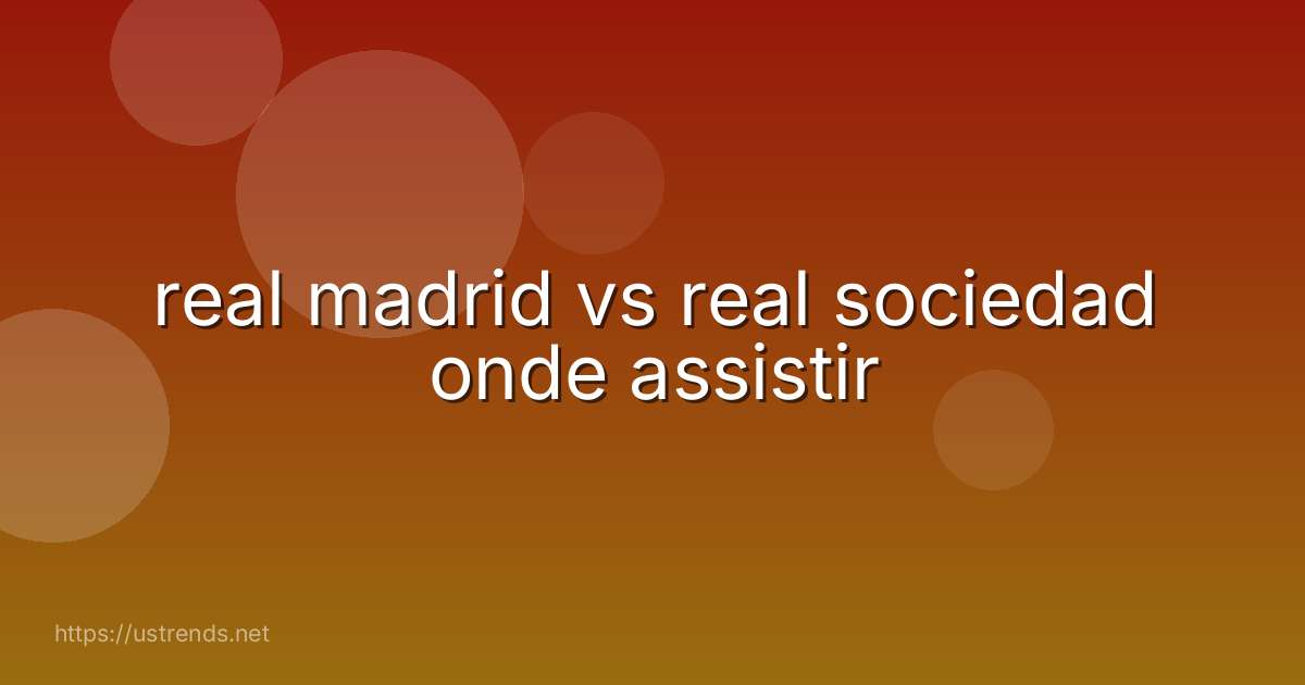 real madrid vs real sociedad onde assistir