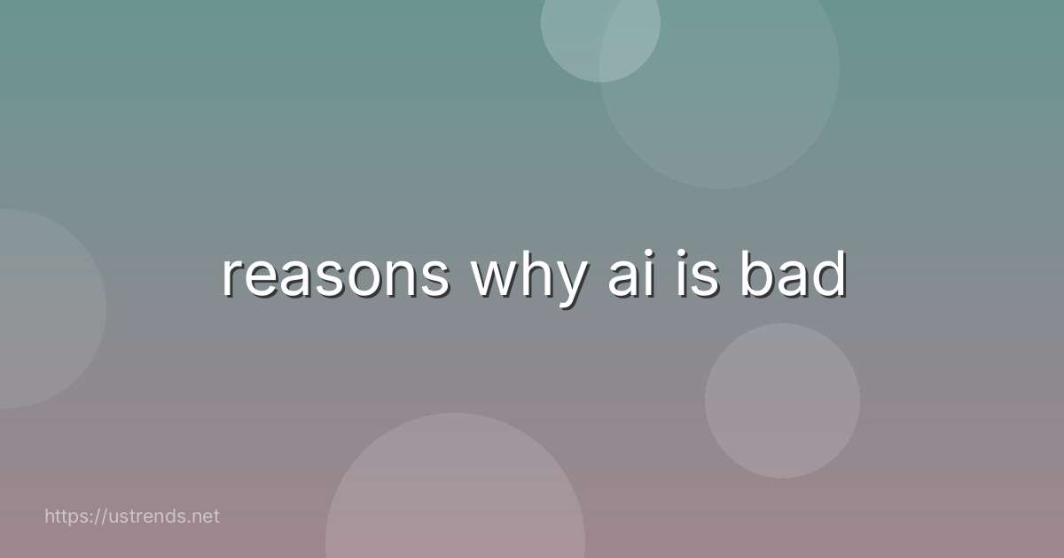 reasons why ai is bad
