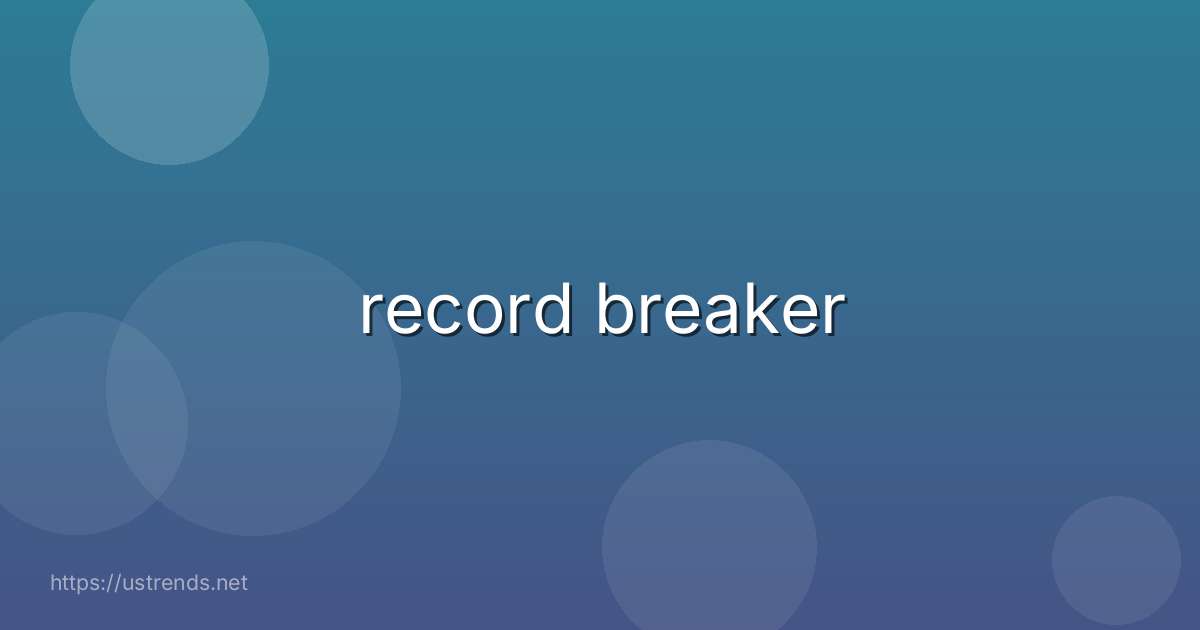 record breaker
