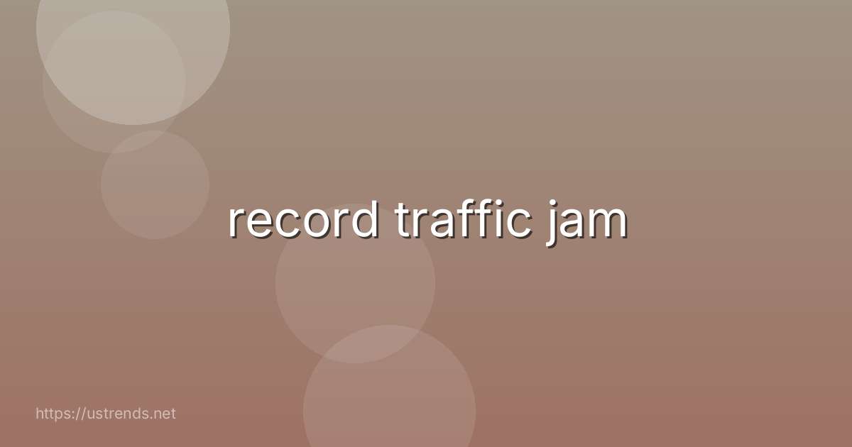 record traffic jam