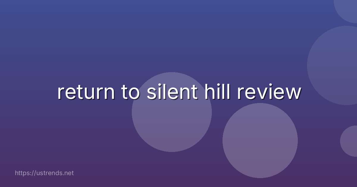 return to silent hill review
