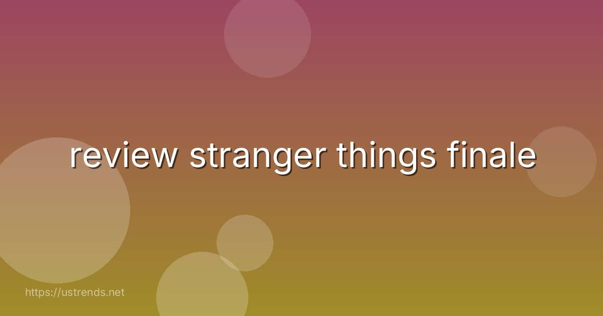 review stranger things finale