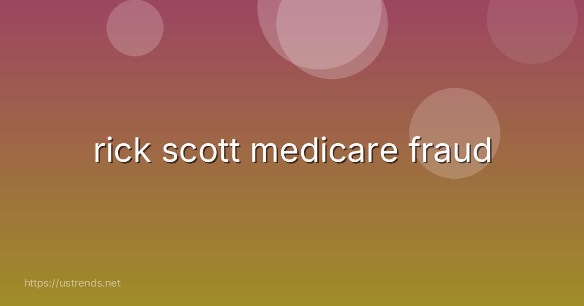 rick scott medicare fraud