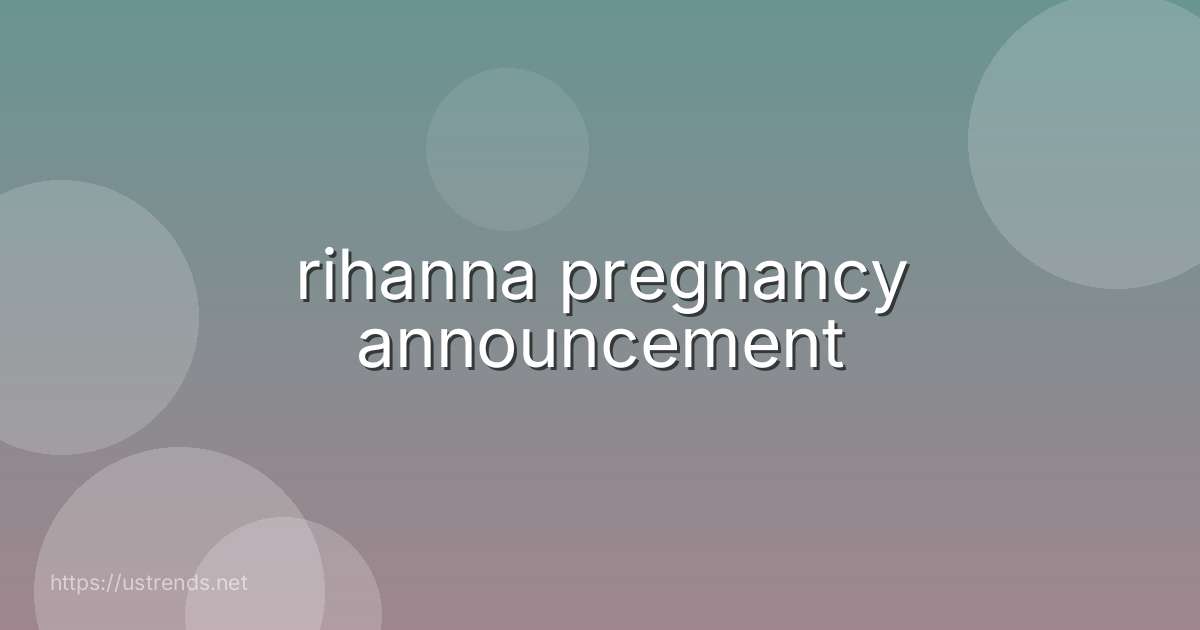rihanna pregnancy announcement