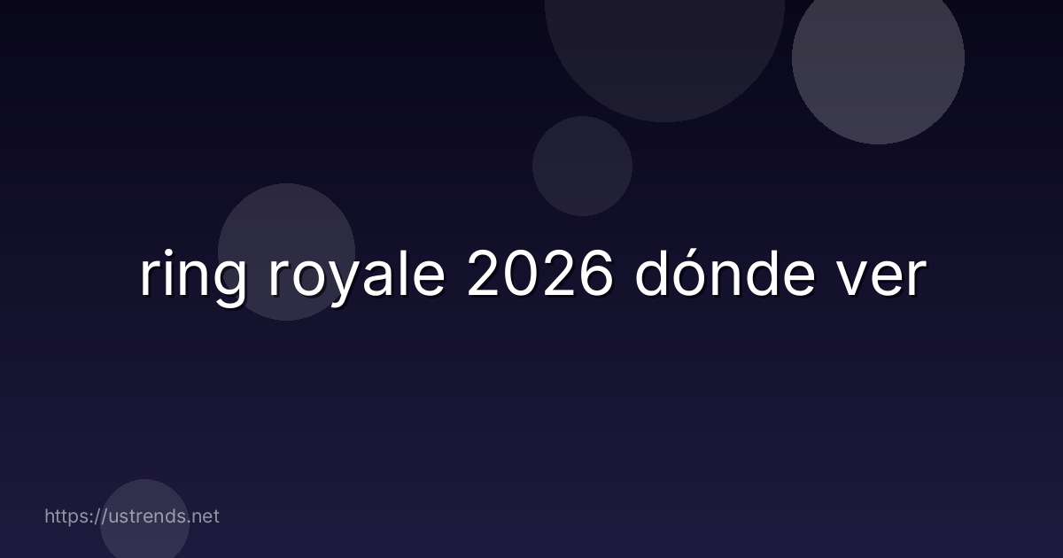 ring royale 2026 dónde ver