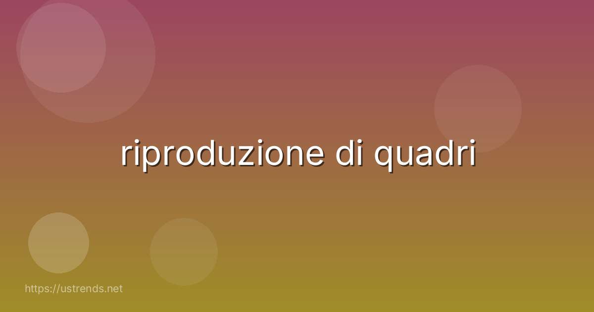 riproduzione di quadri
