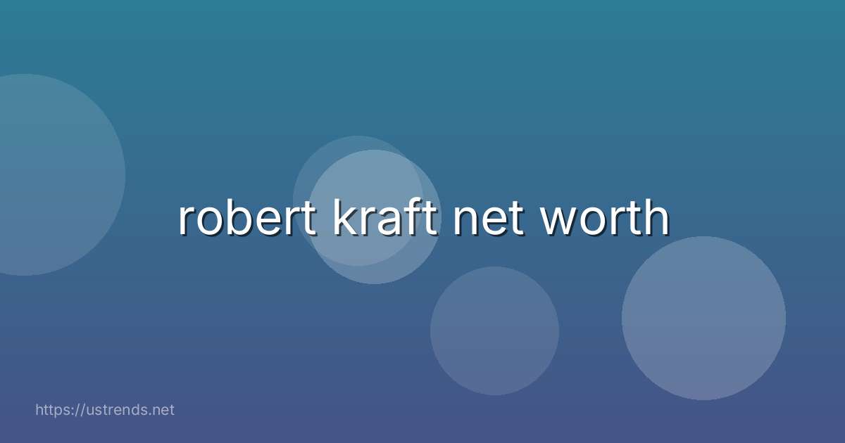 robert kraft net worth