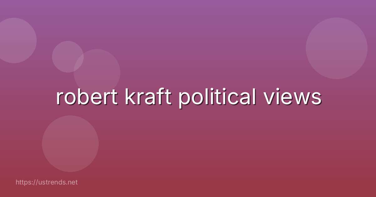 robert kraft political views