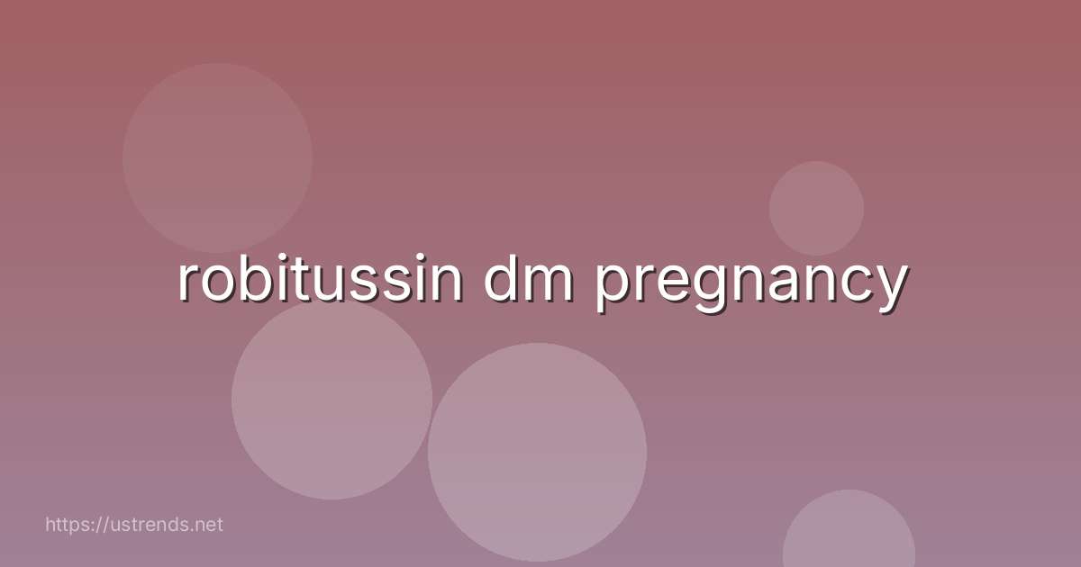 robitussin dm pregnancy
