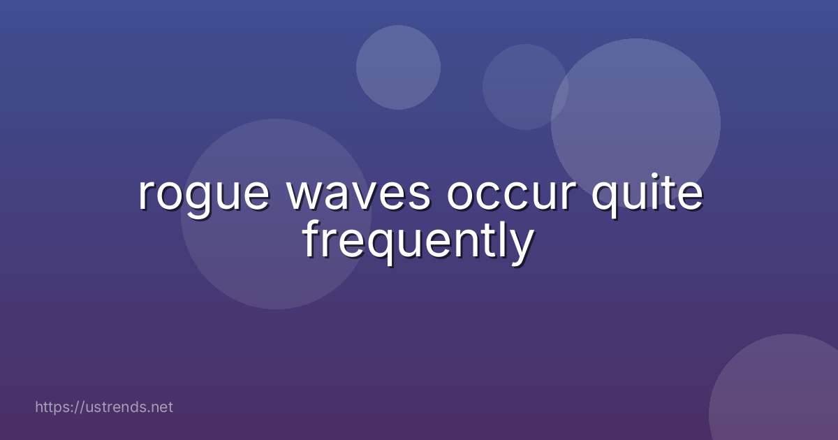 rogue waves occur quite frequently
