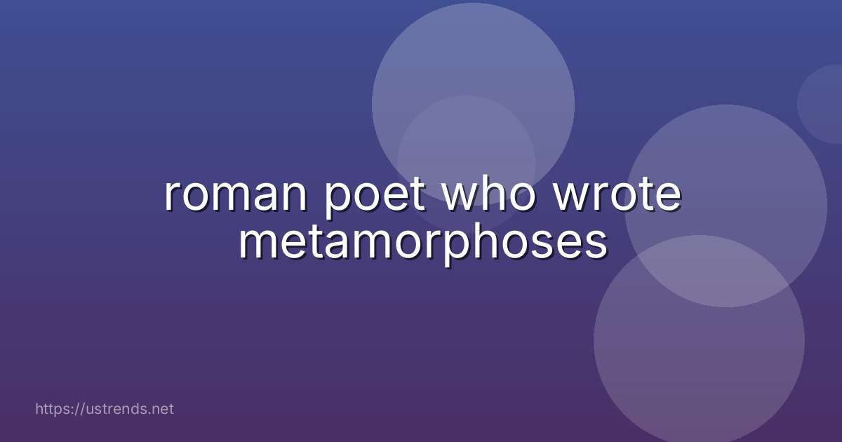 roman poet who wrote metamorphoses