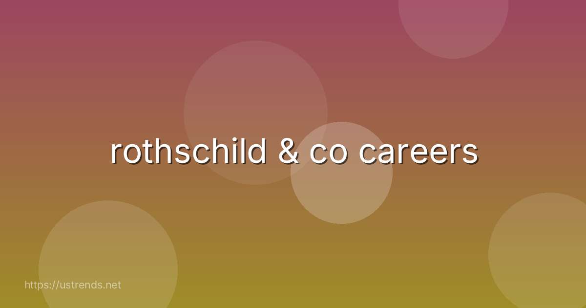 rothschild & co careers