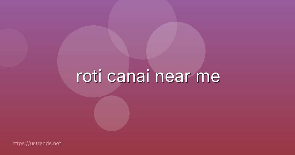 roti canai near me