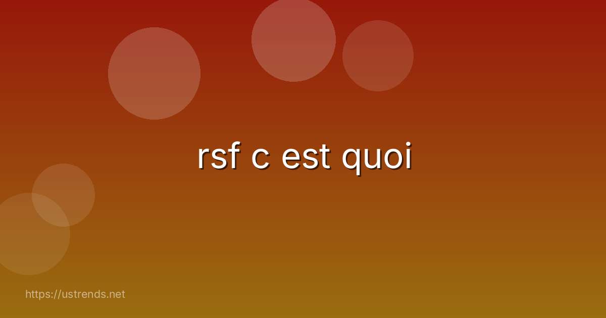 rsf c est quoi