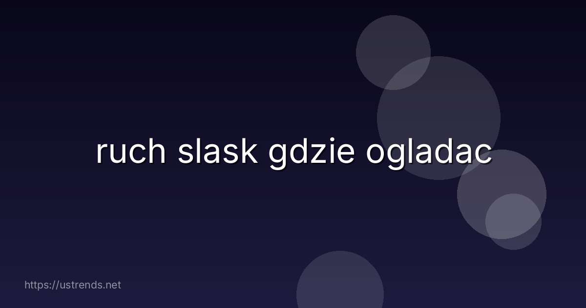 ruch slask gdzie ogladac