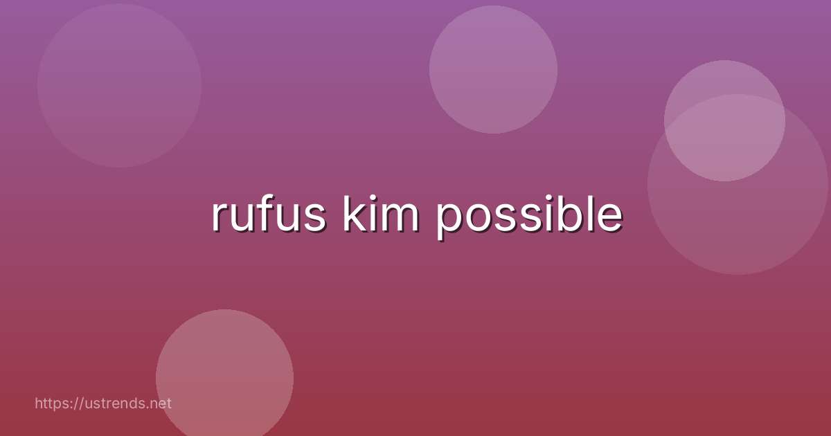 rufus kim possible