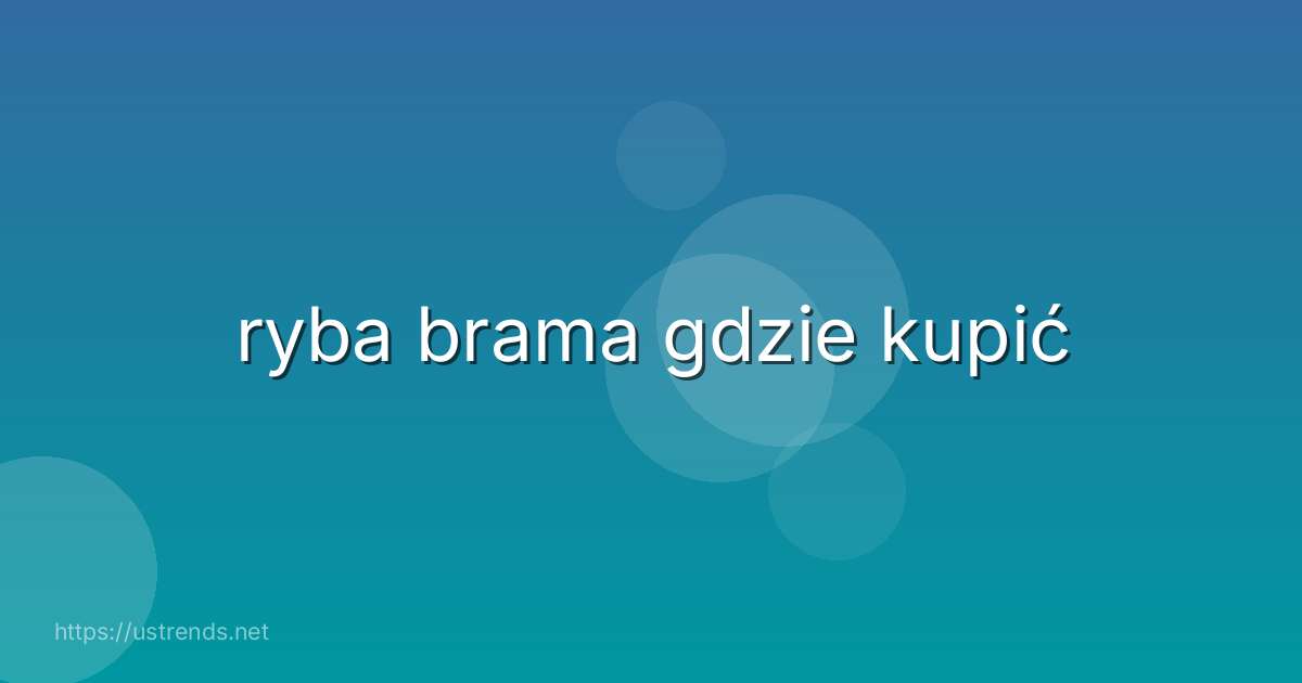 ryba brama gdzie kupić