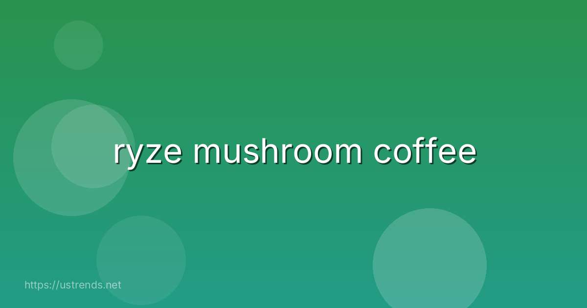 ryze mushroom coffee