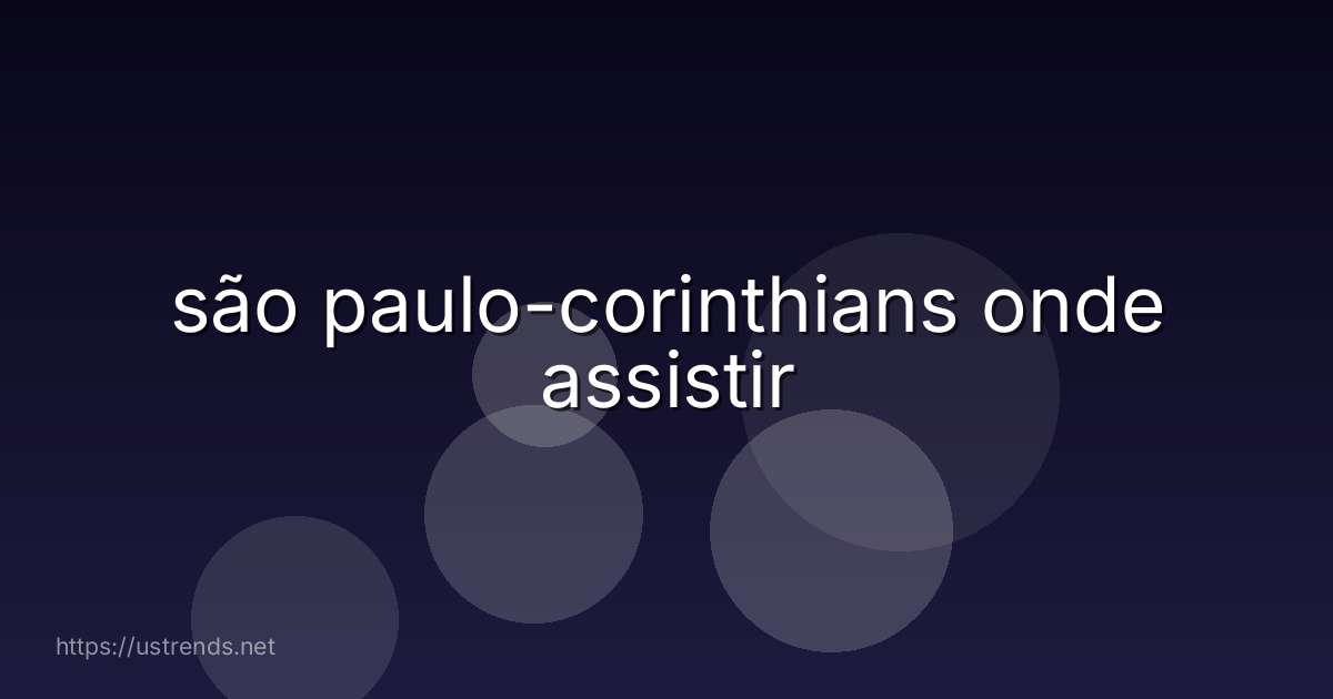 são paulo-corinthians onde assistir