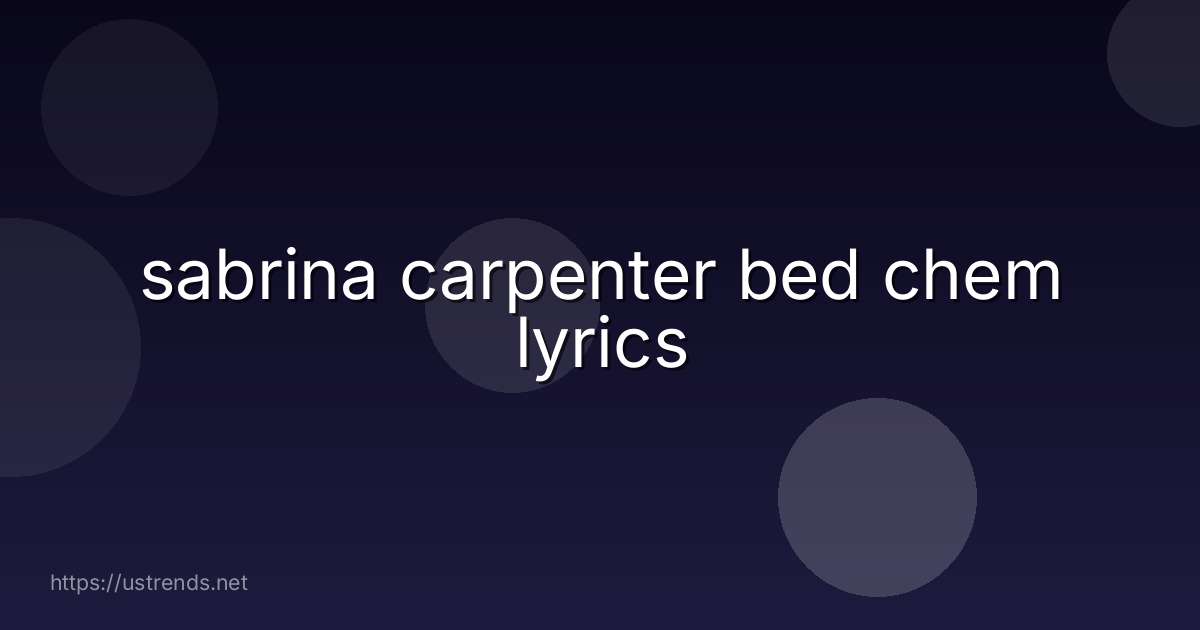 sabrina carpenter bed chem lyrics